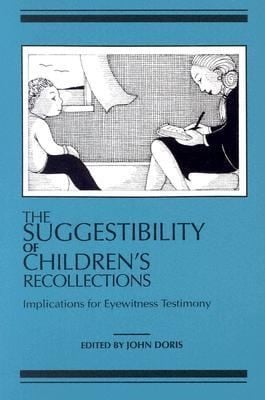 The Suggestibility Of Childrens Recollections Proceedings Of The Cornell Conference On The Suggestibility Of Childrens Recollections Held June 1989 At Cornell University