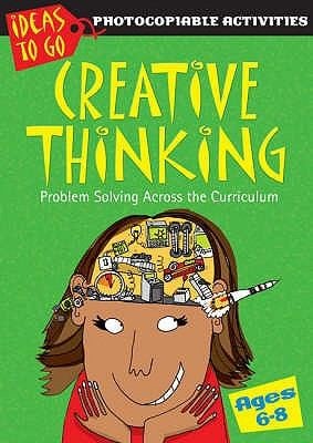 Creative Thinking Problem Solving Across The Curriculum Ages 68