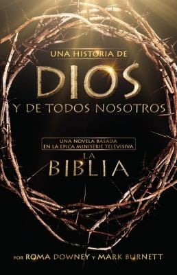 La Historia De Dios Y Todos Nosotros Based On The Epic Tv Miniseries The Bible