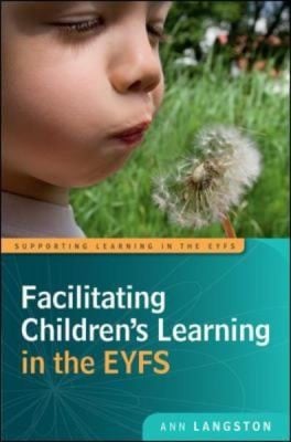 Facilitating Childrens Learning In The Eyfs