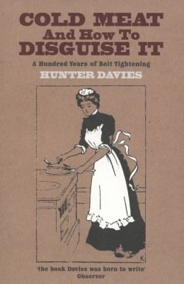 Cold Meat And How To Disguise It A Hundred Years Of Belt Tightening