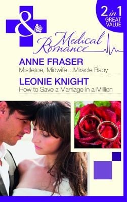 Mistletoe, Midwife...Miracle Baby / How to Save a Marriage in a Million
