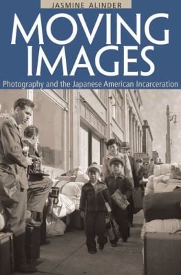 Moving Images Photography And The Japanese American Incarceration