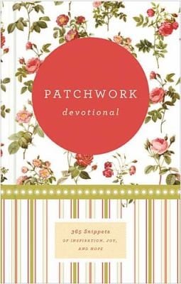 Patchwork Devotional 365 Snippets Of Inspiration Joy And Hope