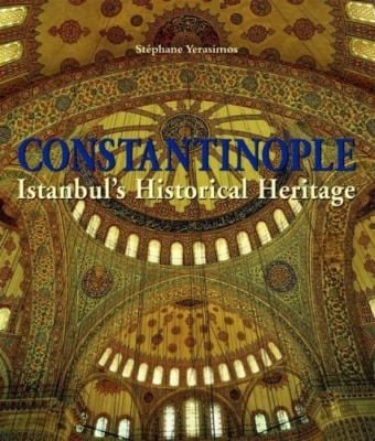 Constantinople Istanbuls Historical Heritage