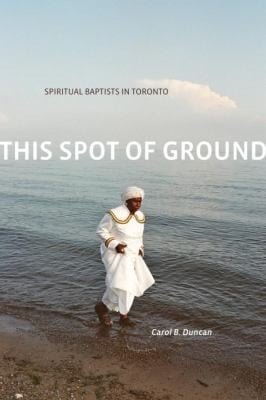 This Spot Of Ground Spiritual Baptists In Toronto