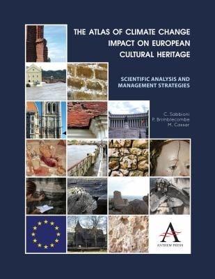 The Atlas Of Climate Change Impact On European Cultural Heritage Scientific Analysis And Management Strategies