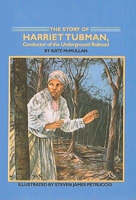 The Story Of Harriet Tubman Conductor Of The Underground Railroad