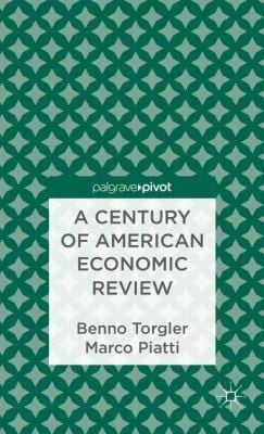 A Century Of American Economic Review Insights On Critical Factors In Journal Publishingnbenno Torgler And Marco Piatti