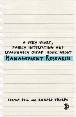 A Very Short Fairly Interesting And Reasonably Cheap Book About Management Research