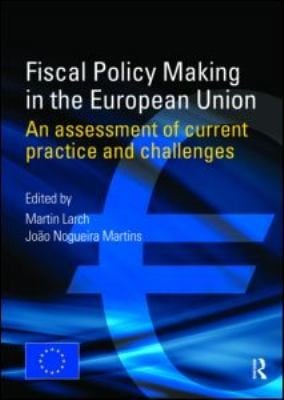 Fiscal Policy Making In The European Union An Assessment Of Current Practice And Challenges