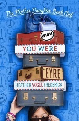 Wish You Were Eyre (The Mother-Daughter Book Club #6)