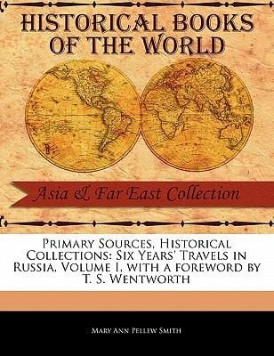 Primary Sources Historical Collections Six Years Travels In Russia Volume I With A Foreword
