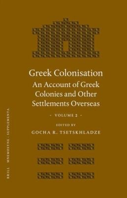 Greek Colonisation An Account Of Greek Colonies And Other Settlements Overseas