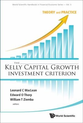 The Kelly Capital Growth Investment Criterion Theory And Practice