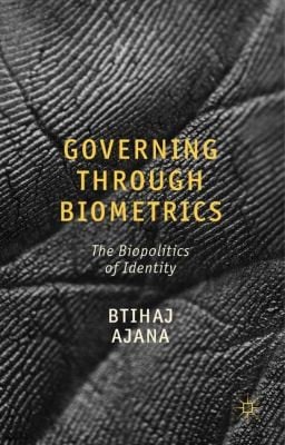 Governing Through Biometrics The Biopolitics Of Identity
