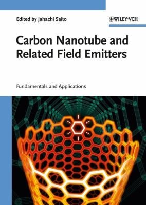 Carbon Nanotube And Related Field Emitters Fundamentals And Applications