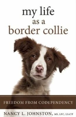 My Life As A Border Collie Freedom From Codependency