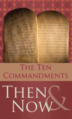The 10 Commandments Then And Now