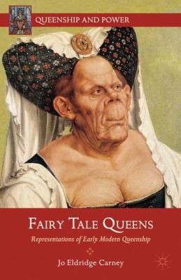 Fairy Tale Queens Representations Of Early Modern Queenship