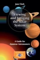 Viewing And Imaging The Solar System A Complete Guide For Amateur Astronomers