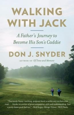 Walking With Jack A Fathers Journey To Become His Sons Caddie