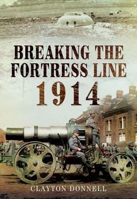 Breaking The Fortress Line 1914