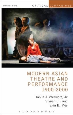 Modern Asian Theatre and Performance 19002000
            
                Critical Companions
