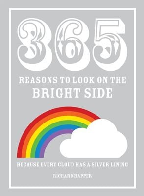 365 Reasons To Look On The Bright Side Historys Most Shining Silver Linings