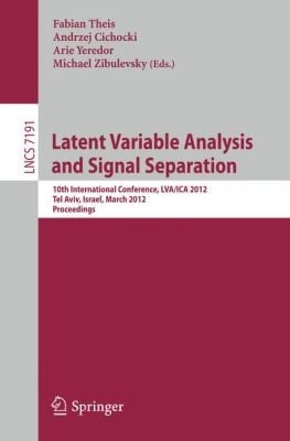 Latent Variable Analysis And Signal Separation 10th International Conference Lvaica 2012 Tel Aviv Israel March 1215 2012 Proceedings