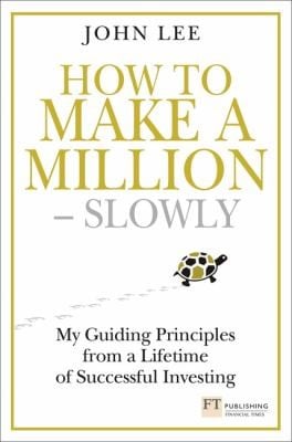 How To Make A Millionslowly My Guiding Principles From A Lifetime Of Successful Investing