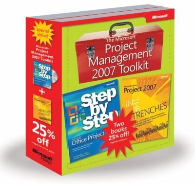 Microsoft Project Management 2007 Toolkit Microsoft Office Project 2007 Step By Step And In The Trenches With Microsoft Office Project 2007