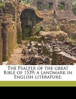 The Psalter of the Great Bible of 1539 A Landmark in English Literature
