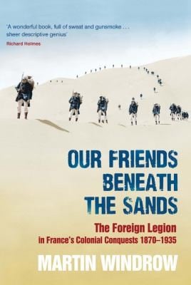 The Old Legion The Foreign Legion In Frances Colonial Conquests 18701935