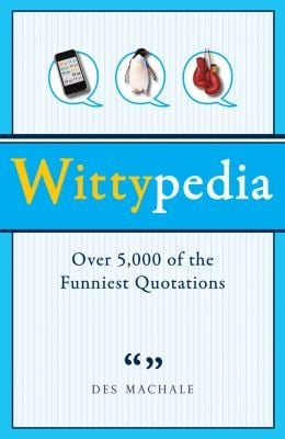 Wittypedia Over 4000 Of The Funniest Quotations