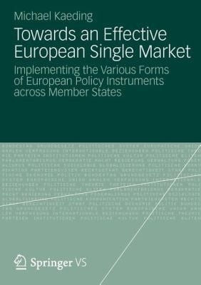 Towards An Effective European Single Market Implementing The Various Forms Of European Policy Instruments Across Member States