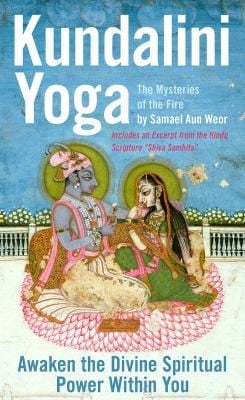 Kundalini Yoga The Mysteries Of The Fire Ancient Secrets Of Hinduism Revealed
