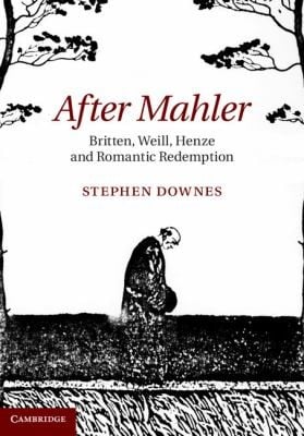 After Mahler Britten Weill Henze And Romantic Redemption