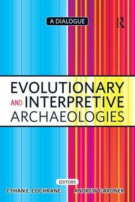 Evolutionary And Interpretive Archaeologies A Dialogue