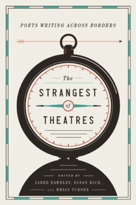 The Strangest Of Theatres Poets Writing Across Borders