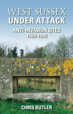West Sussex Under Attack Antiinvasion Sites 15001950