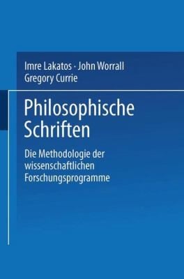 Die Methodologie Der Wissenschaftlichen Forschungsprogramme
            
                Philosophische Schriften