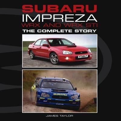 Subaru Impreza Wrx And Wrx Sti The Complete Story