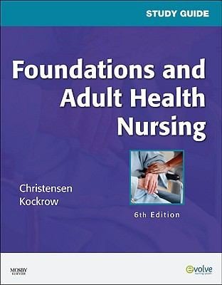Study Guide For Foundations And Adult Health Nursing Sixth Edition