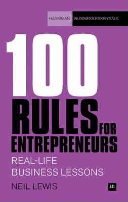 100 Rules For Entrepreneurs Reallife Business Lessons