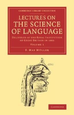 Lectures on the Science of Language Volume 1
            
                Cambridge Library Collection  Linguistics