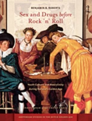 Sex And Drugs Before Rock N Roll Youth Culture And Masculinity During Hollands Golden Age