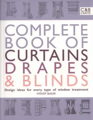 Complete Book Of Curtains Drapes Blinds Design Ideas For Every Type Of Window Treatment