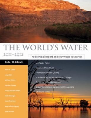 The Worlds Water Volume 7 The Biennial Report On Freshwater Resources