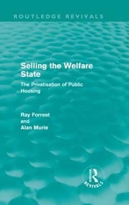 Selling The Welfare State The Privatisation Of Public Housing